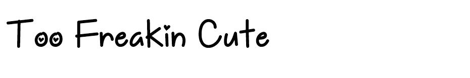 Too Freakin Cute font